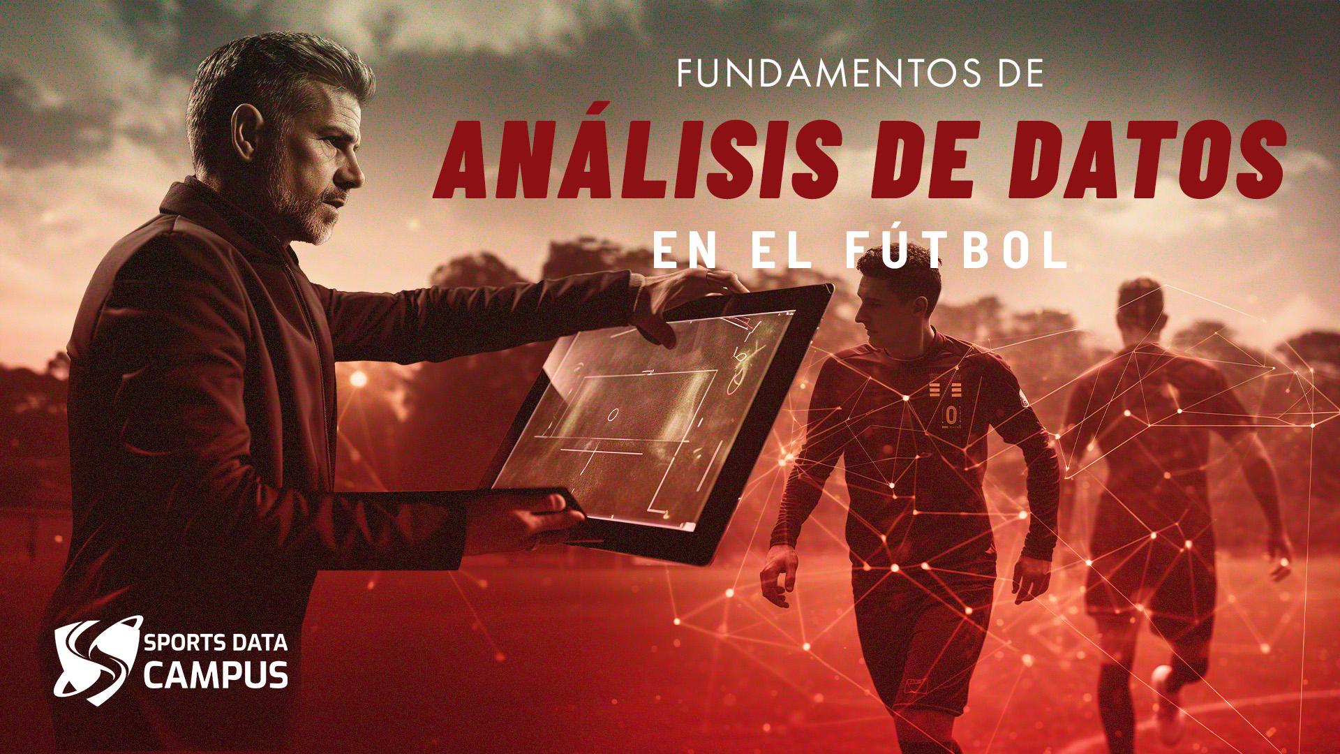 Fundamentos de Análisis de Datos en el Fútbol El Curso en Fundamentos de Análisis de Datos en el Fútbol está dirigido a entrenadores y analistas